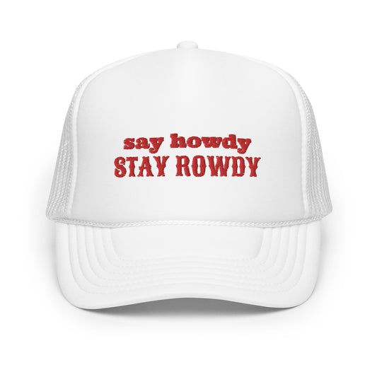 Stay Rowdy Foam Trucker Hat - WHITE